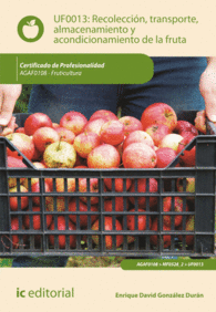 RECOLECCI�N, TRANSPORTE, ALMACENAMIENTO Y ACONDICIONAMIENTO DE LA FRUTA. AGAF010