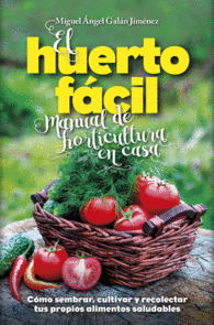 EL HUERTO FCIL. MANUAL DE HORTICULTURA EN CASA