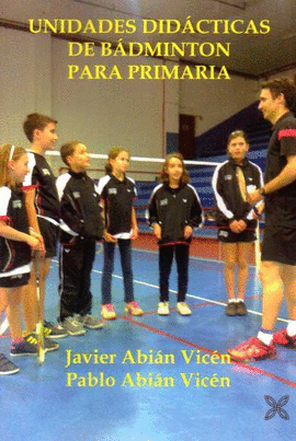 UNIDADES DID�CTICAS DE B�DMINTON PARA PRIMARIA