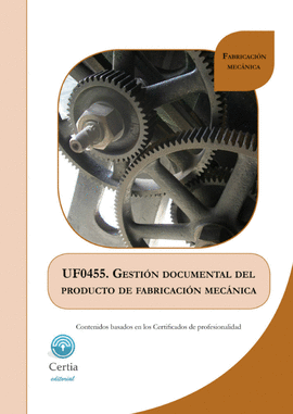 UF0455 GESTIN DOCUMENTAL DEL PRODUCTO DE FABRICACIN MECNICA