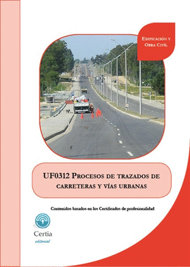 UF0312 PROCESOS DE TRAZADOS DE CARRETERAS Y V�AS URBANAS