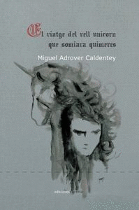 EL VIATGE DEL VELL UNICORN QUE SOMIAVA QUIMERES