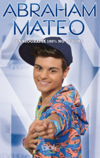 ABRAHAM MATEO: BIOGRAFIA 100% NO OFICIAL