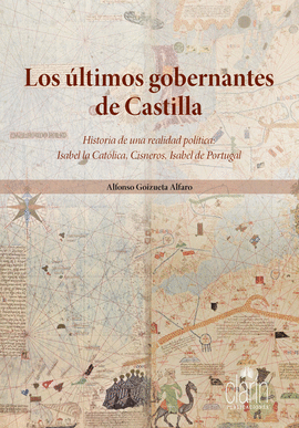 LOS �LTIMOS GOBERNANTES DE CASTILLA. HISTORIA DE UNA REALIDAD POL�TICA: ISABEL L