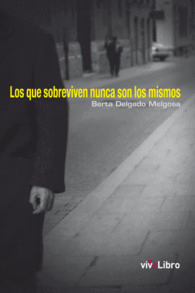 LOS QUE SOBREVIVEN NUNCA SON LOS MISMOS