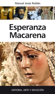 ESPERANZA MACARENA HISTORIA ARTE DEVOCION COFRADIA