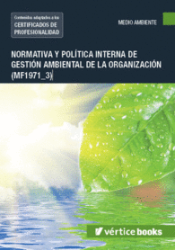 MF1971 3 NORMATIVA Y POLITICA INTERNA DE GESTION MEDIOAMBIENTAL DE LA ORGANIZACIN