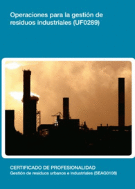 UF0289: OPERACIONES PARA LA GESTI�N DE RESIDUOS INDUSTRIALES