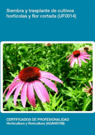 UF0014: SIEMBRA Y TRASPLANTE DE CULTIVOS HORT�COLAS Y FLOR CORTADA