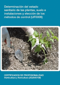 UF0006 - DETERMINACIN DEL ESTADO SANITARIO DE LAS PLANTAS, SUELO E INSTALACIONES Y ELECCIN DE LOS