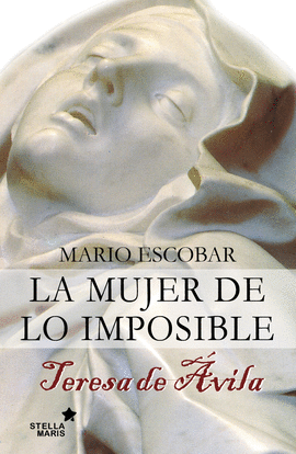 TERESA DE VILA. LA MUJER DE LO IMPOSIBLE