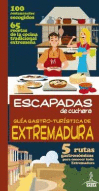 GU�A GASTRO TUR�STICA DE EXTREMADURA ESCAPADAS DE CUCHARA