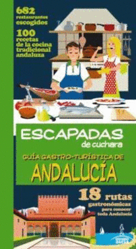 GU�A GASTRO TUR�STICA DE ANDALUC�A ESCAPADAS DE CUCHARA