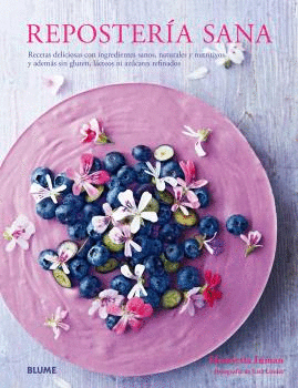REPOSTERA SANA RECETAS DELICIOSAS CON INGREDIENTES SANOS NATURALES Y NUTRITIVOS
