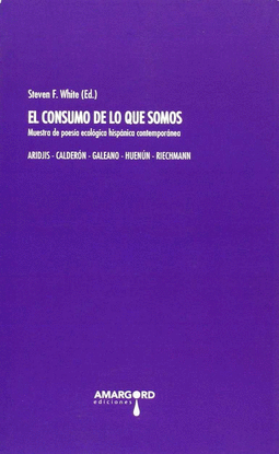 EL CONSUMO DE LO QUE SOMOS, MUESTRA DE POES�A ECOL�GICA