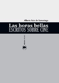 LAS HORAS BELLAS. ESCRITOS SOBRE CINE