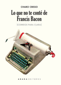 LO QUE NO TE CONT� DE FRANCIS BACON