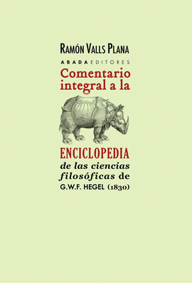 COMENTARIO INTEGRAL A LA ENCICLOPEDIA DE LAS CIENCIAS FILOS�FICAS DE G.W.F. HEGE