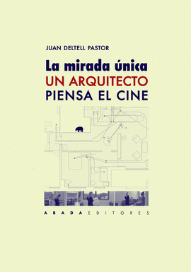 LA MIRADA NICA. UN ARQUITECTO PIENSA EL CINE