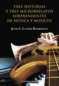 TRES HISTORIAS Y TRES MICRORRELATOS SORPRENDENTES DE M�SICA