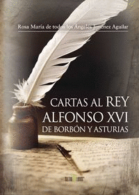 CARTAS AL REY ALFONSO XVI DE BORB�N Y ASTURIAS