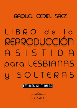 LIBRO DE LA REPRODUCCI�N ASISTIDA PARA LESBIANAS Y SOLTERAS