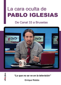 LA CARA OCULTA DE PABLO IGLESIAS DEL CANAL 33 A BRUSELAS