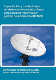 UF1873: IMPLANTACIN Y MANTENIMIENTO DE SISTEMAS DE COMUNICACIONES PARA SERVICIOS MULTIMEDIA Y GESTI
