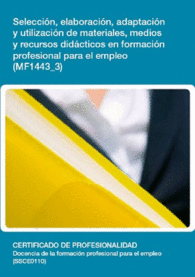 MF1443 3: SELECCIN, ELABORACIN, ADAPTACIN Y UTILIZACIN DE MATERIALES, MEDIOS Y RECURSOS DIDCTIC