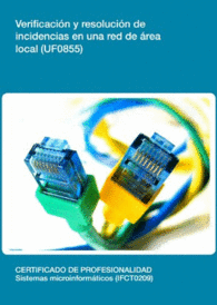 UF0855: VERIFICACI�N Y RESOLUCI�N DE INCIDENCIAS EN UNA RED DE �REA LOCAL