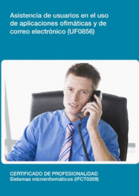 UF0856: ASISTENCIA DE USUARIOS EN EL USO DE APLICACIONES OFIM�TICAS Y DE CORREO ELECTR�NICO
