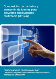 UF1247: COMPOSICIN DE PANTALLAS Y ANIMACIN DE FUENTES PARA PROYECTOS AUDIOVISUALES MULTIMEDIA