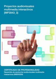 MF0943 3: PROYECTOS AUDIOVISUALES MULTIMEDIA INTERACTIVOS