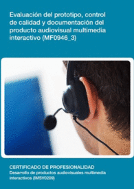 MF0946 3: EVALUACIN DEL PROTOTIPO, CONTROL DE CALIDAD Y DOCUMENTACIN DEL PRODUCTO AUDIOVISUAL MULT
