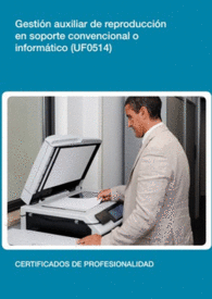 UF0514 - GESTI�N AUXILIAR DE REPRODUCCI�N EN SOPORTE CONVENCIONAL O INFORM�TICO