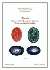 GLYPTOS. GEMAS Y CAMAFEOS GRECO-ROMANOS: ARTE, MITOLOGIAS, CREENC