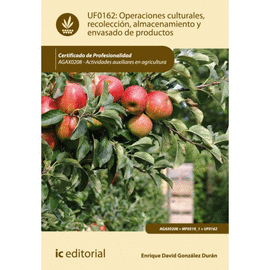 OPERACIONES CULTURALES, RECOLECCI�N, ALMACENAMIENTO Y ENVASADO DE PRODUCTOS. AGAX0208 - ACTIVIDADES AUXILIARES EN AGRICULTURA