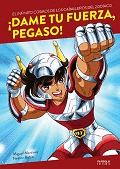 DAME TU FUERZA, PEGASO!