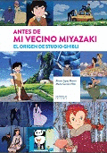 ANTES DE MI VECINO MIYAZAKI. EL ORIGEN DE STUDIO GHIBLI.