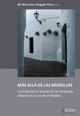 MS ALL DE LAS MURALLAS. CONTRIBUCIN AL ESTUDIO DE LAS DINMICAS URBANAS EN EL