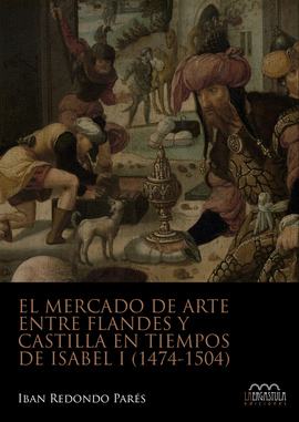 EL MERCADO DE ARTE ENTRE FLANDES Y CASTILLA EN TIEMPOS DE ISABEL