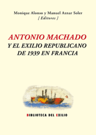 ANTONIO MACHADO Y EXILIO REPUBLICANO 1939 EN FRANC