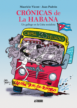 CR�NICAS DE LA HABANA. UN GALLEGO EN LA CUBA SOCIALISTA