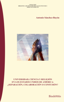 UNIVERSIDAD, CIENCIA Y RELIGIN EN LOS ESTADOS UNIDOS DE AMRICA: SEPARACIN, C