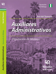 AUXILIARES ADMINISTRATIVOS DE LA DIPUTACIN DE MLAGA. TEST DEL TEMARIO