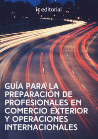 GU�A PARA LA PREPARACI�N DE PROFESIONALES EN COMERCIO EXTERIOR Y OPERACIONES INT