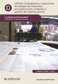 CONTRATACI�N Y SUPERVISI�N DE TRABAJOS DE IMPRESI�N, ENCUADERNACI�N, ACABADOS Y
