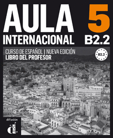 AULA INTERNACIONAL 5. NUEVA EDICI�N (B2.2). LIBRO DEL PROFESOR
