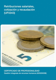 UF0343: RETRIBUCIONES SALARIALES, COTIZACI�N Y RECAUDACI�N