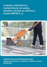 MF0972 1 - LIMPIEZA, TRATAMIENTO Y MANTENIMIENTO DE SUELOS, PAREDES Y TECHOS EN EDIFICIOS Y LOCALES